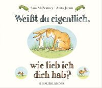 Fischer Sauerländer GmbH Weißt du eigentlich, wie lieb ich dich hab?