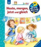 Ravensburger Wieso? Weshalb? Warum? junior, Band 56: Heute, morgen, jetzt und gleich
