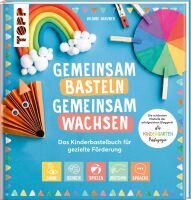 frechverlag GmbH Gemeinsam Basteln, gemeinsam wachsen - Das Kinderbastelbuch für gezielte Förderung