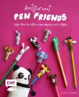 Edition Michael Fischer Amigurumi Pen Friends  Süße Tiere für Stifte, Federmäppchen und Co. häkeln