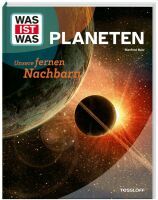 Tessloff WAS IST WAS Planeten. Unsere fernen Nachbarn