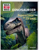 Tessloff WAS IST WAS Dinosaurier. Superechsen der Urzeit