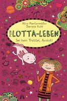 Arena Verlag Pantermüller, Alice/Kohl, Daniela: Mein Lotta-Leben  Sei kein Trottel, Axolotl (21)