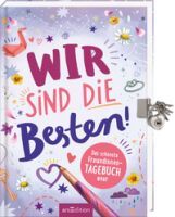 Ars Edition GmbH Wir sind die Besten! Das schönste Freundinnen-Tagebuch ever