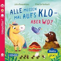Carlsen Verlag GmbH Baby Pixi (unkaputtbar) 175: Alle müssen mal aufs Klo - aber wo?