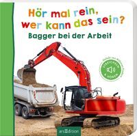 Ars Edition GmbH Hör mal rein, wer kann das sein? Bagger bei der Arbeit