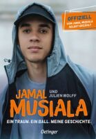 Verlagsgruppe Oetinger Service GmbH Jamal Musiala. Ein Traum. Ein Ball. Meine Geschichte