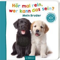 Ars Edition GmbH Hör mal rein, wer kann das sein? Mein Bruder