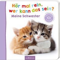 Ars Edition GmbH Hör mal rein, wer kann das sein? Meine Schwester